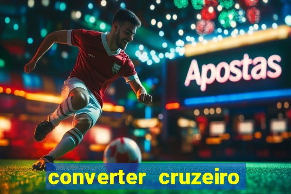 converter cruzeiro para real